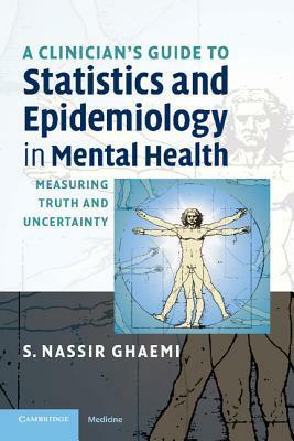 A Clinician's Guide to Statistics and Epidemiology in Mental Health by S. Nassir Ghaemi