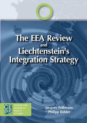 The EEA Review and Liechtenstein's Integration Strategy by Jacques Pelkmans, Phillip Böhler