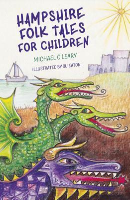 Hampshire Folk Tales for Children by Michael O'Leary