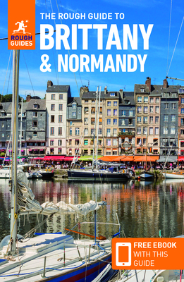 The Rough Guide to Brittany & Normandy (Travel Guide with Free Ebook) by Rough Guides