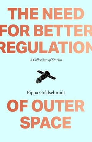 The Need for Better Regulation of Outer Space by Pippa Goldschmidt