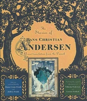 The Stories of Hans Christian Andersen: A New Translation from the Danish by Lorenz Frølich, Diana Crone Frank, Hans Christian Andersen, Jeffrey Frank, Vilhelm Pedersen