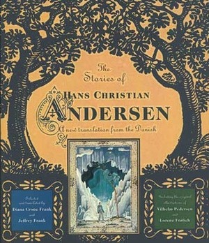 The Stories of Hans Christian Andersen: A New Translation from the Danish by Lorenz Frølich, Vilhelm Pedersen, Jeffrey Frank, Hans Christian Andersen, Diana Crone Frank