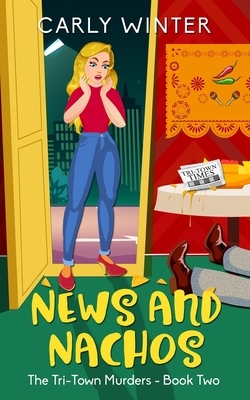 News and Nachos: A small town cozy mystery by Carly Winter
