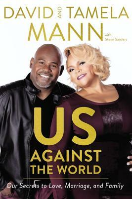 Us Against the World: Our Secrets to Love, Marriage, and Family by Tamela Mann, David Mann, Shaun Sanders