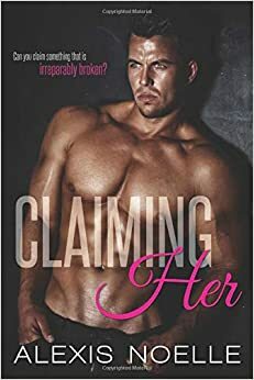 Claiming Her by Alexis Noelle