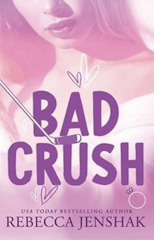 Bad Crush by Rebecca Jenshak