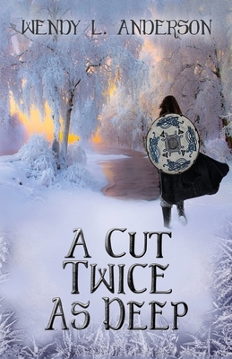 A Cut Twice as Deep by Wendy L. Anderson