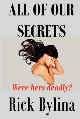 All Of Our Secrets by Rick Bylina