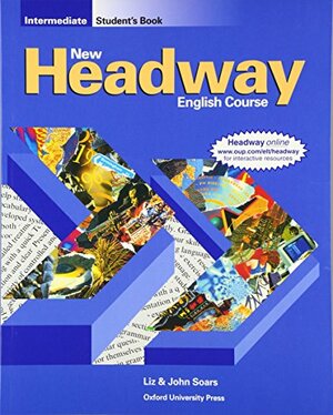 New Headway Intermediate level: Student Book by John Soars, Liz Soars