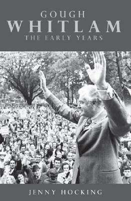 Gough Whitlam: The Early Years by Jenny Hocking