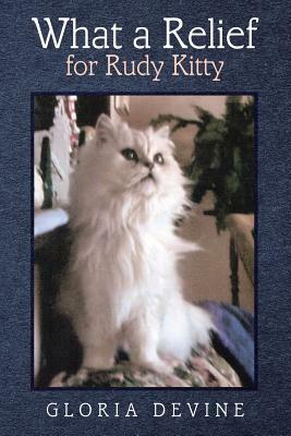 What a Relief for Rudy Kitty by Gloria Devine