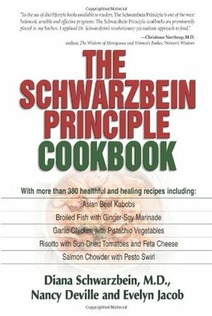 The Schwarzbein Principle Cookbook by Nancy Deville, Diana Schwarzbein