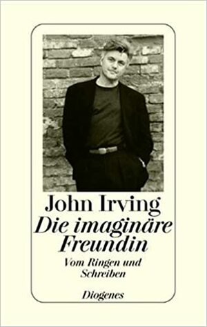 Die imaginäre Freundin by John Irving