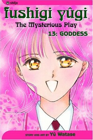 Fushigi Yûgi: The Mysterious Play, Vol. 13: Goddess by Yuji Oniki, Yuu Watase, William Flanagan