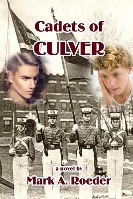 Cadets of Culver by Mark A. Roeder