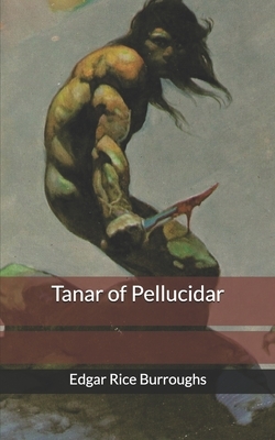 Tanar of Pellucidar by Edgar Rice Burroughs