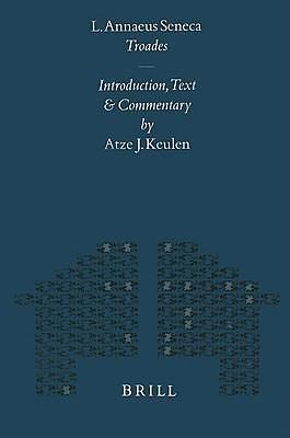 Troades by Lucius Annaeus Seneca, Lucius Annaeus Seneca, Atze J. Keulen
