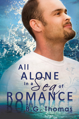 All Alone in a Sea of Romance by B.G. Thomas