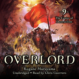 Overlord, Vol. 9: The Caster of Destruction by Kugane Maruyama