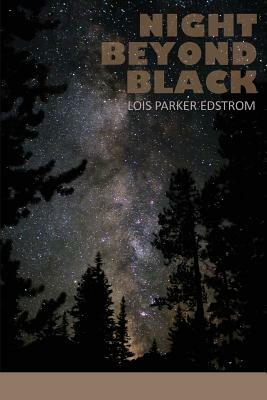 Night Beyond Black by Lois Parker Edstrom