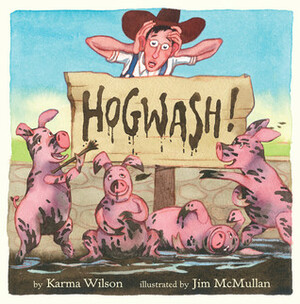 Hogwash! by Jim McMullan, Karma Wilson