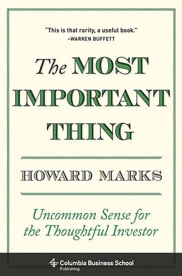 The Most Important Thing: Uncommon Sense for the Thoughtful Investor by Howard Marks