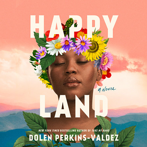 Happy Land by Dolen Perkins-Valdez