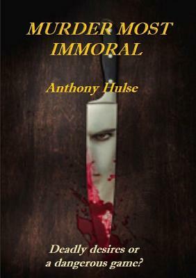 Murder Most Immoral by Anthony Hulse