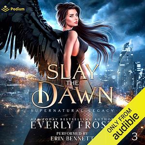 Slay the Dawn by Everly Frost