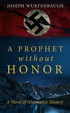 A Prophet Without Honor: A Novel of Alternative History by Manoj Vijayan, Joseph Wurtenbaugh