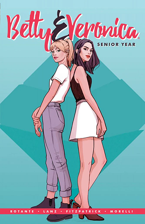 Betty & Veronica: Senior Year by Kelly Fitzpatrick, Sandra Lanz, Jack Morelli, Jamie Lee Rotante