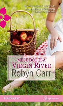 Mele dolci a Virgin River by Robyn Carr, Robyn Carr