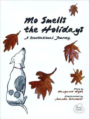Mo Smells the Holidays: A Scentsational Journey by Margaret Hyde