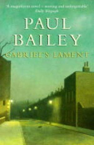 Gabriel&#39;s Lament by Paul Bailey, Paul Bailey