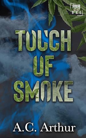 Touch of Smoke: Four20 Bae by A.C. Arthur, A.C. Arthur