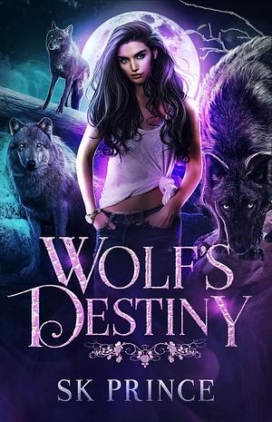 Wolf's Destiny  by S.K. Prince