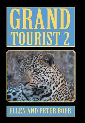 Grand Tourist 2: On Experiencing the World by Peter Boer, Ellen Boer