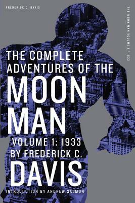 The Complete Adventures of the Moon Man, Volume 1: 1933 by Frederick C. Davis