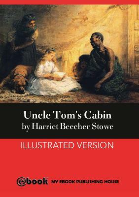 Uncle Tom's Cabin by Harriet Beecher Stowe