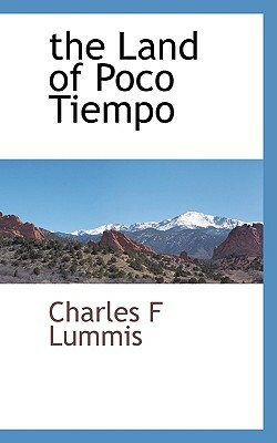 The Land of Poco Tiempo by Charles F. Lummis