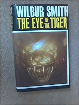 The Eye Of The Tiger / Gold Mine by Wilbur Smith