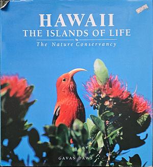 Hawaii, the Islands of Life: The Nature Conservancy of Hawaii by Gavan Daws