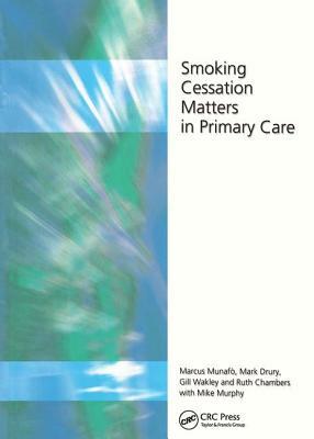 Smoking Cessation Matters in Primary Care by Mark Drury, Marcus Munafro, Ruth Chambers