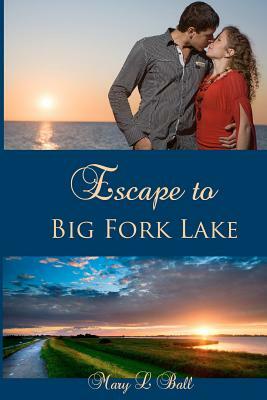 Escape to Big Fork Lake by Mary L. Ball