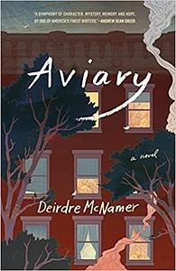 Aviary by Deirdre McNamer