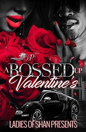 A Bossed Up Valentine's : A Valentine's Day Anthology by Kiara Neufville, Tyanna, Tyanna, Mz. Biggs