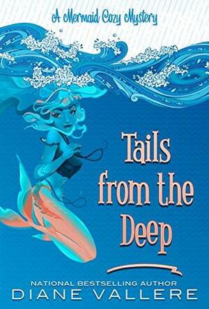 Tails from the Deep: Mermaid Sisters Mystery by Diane Vallere