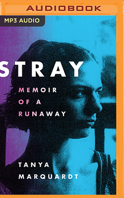 Stray: Memoir of a Runaway by Tanya Marquardt