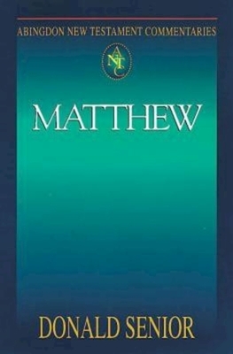 Abingdon New Testament Commentaries: Matthew by Donald Senior